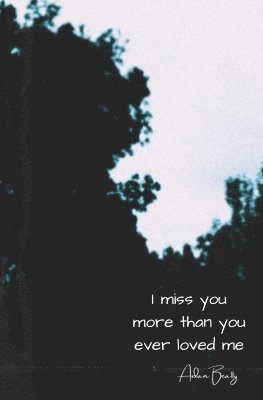 Aidan Beatty - I Miss You More Than You Ever Loved Me, Häftad