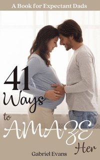 bokomslag 41 Ways to AMAZE Her