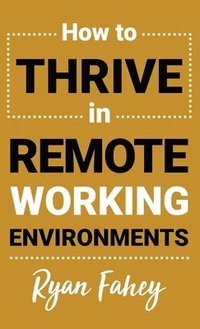 bokomslag How to Thrive in Remote Working