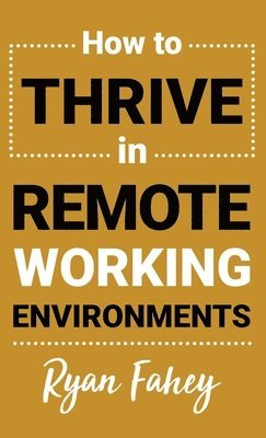 bokomslag How to Thrive in Remote Working