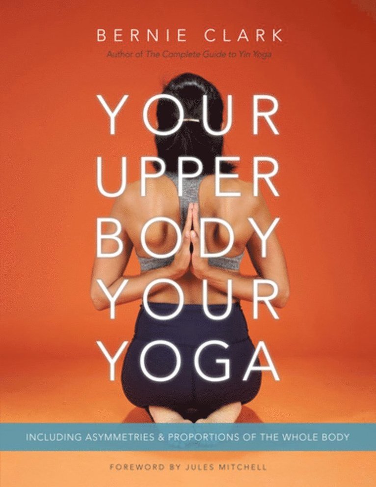 Bernie Clark - Your Upper Body, Your Yoga, Häftad