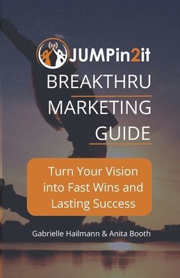 bokomslag JUMPin2it! BREAKTHRU MARKETING GUIDE