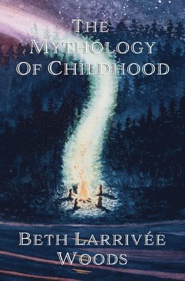 Beth Larrivée-Woods - Mythology of Childhood, Häftad