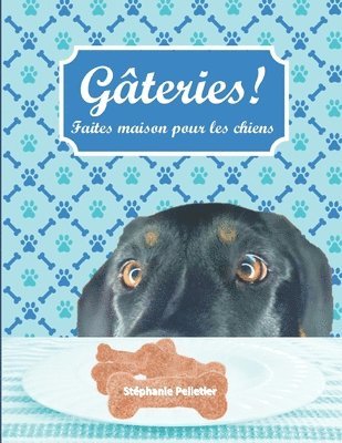 bokomslag Gateries! Faites maison, pour les chiens