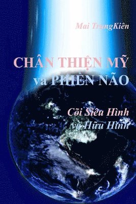 CHÂN THI&#7878;N M&#7928; và PHI&#7872;N NÃO trong Cõi Siêu hình và H&#7919;u hình 1