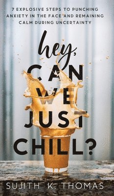Sujith K Thomas, Sujith K. Thomas - Hey, Can We Just Chill?, Inbunden