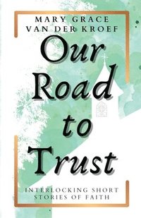 bokomslag Our Road to Trust