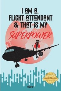 bokomslag I Am a Flight Attendant & That Is My Superpower