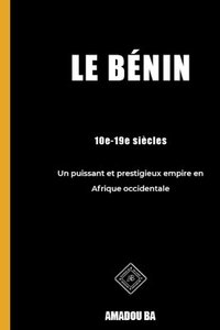 bokomslag Le Benin (10e-19e siecles)