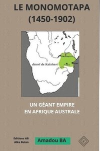 bokomslag Le Monomotapa (1450-1902): Un géant empire en Afrique australe