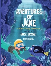 bokomslag Adventures of Jake A Scuba Diving Adventure
