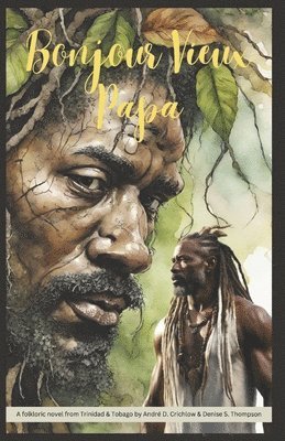 Andr� D Crichlow & Denise S Thompson, André D. Crichlow &. Denise S. Thompson, ANDRÉ D. CRICHLOW & DENISE S. THOMPSON - Bonjour Vieux Papa, Häftad