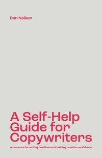 bokomslag A Self-Help Guide for Copywriters