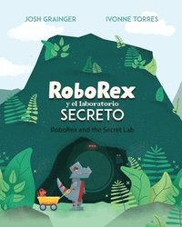 bokomslag RoboRex y el Laboratorio Secreto/RoboRex and the Secret Lab (Bilingual)