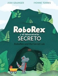 bokomslag RoboRex y el Laboratorio Secreto/RoboRex and the Secret Lab (Bilingual Spanish/English)