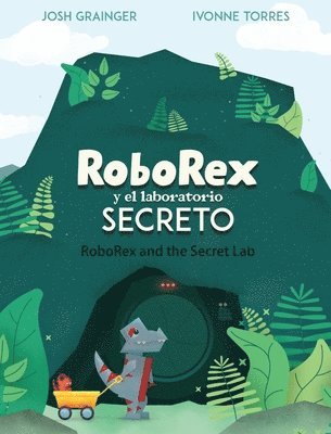 RoboRex y el Laboratorio Secreto/RoboRex and the Secret Lab (Bilingual Spanish/English) 1