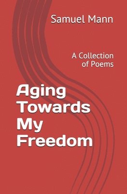 Aging Towards My Freedom 1