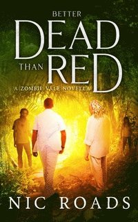 bokomslag Better Dead than Red (A Zombie Vale Novella)