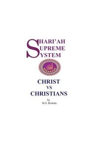 bokomslag Shari'ah Supreme System - Christ vs. Christians