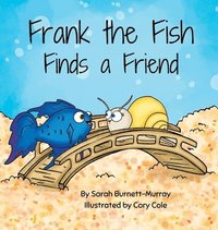 bokomslag Frank the Fish Finds a Friend (A Portion of All Proceeds Donated to Support Friendship)