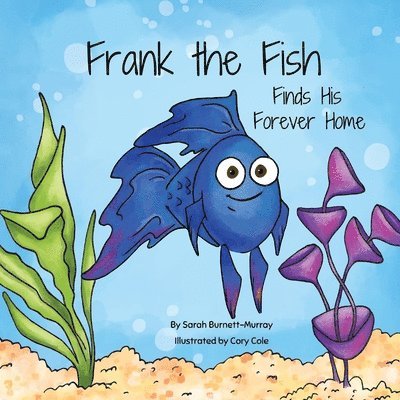 Frank the Fish Finds His Forever Home 1