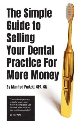 Manfred Purtzki - Simple Guide to Selling Your Dental Practice for More Money, Häftad