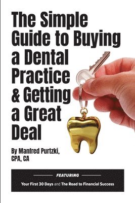 Manfred Purtzki - Simple Guide to Buying a Dental Practice & Getting a Great Deal, Häftad