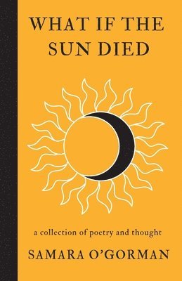 Samara O'Gorman, Labee Writing, LaBee Writing - What If The Sun Died, Häftad