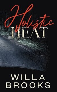 bokomslag Holistic Heat (Elements of Danger Romance, Book 2)