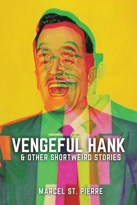 bokomslag Vengeful Hank and Other Shortweird Stories