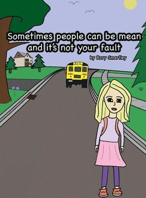 Rory Smartley - Sometimes people can be mean and it's not your fault, Inbunden