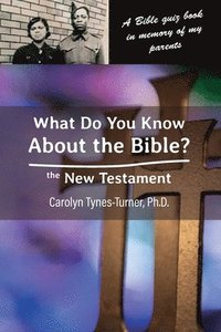 bokomslag What Do You Know About the Bible? The New Testament