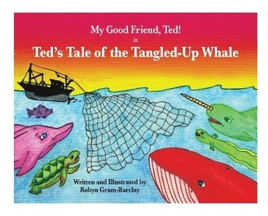 bokomslag My Good Friend, Ted! in Ted's Tale of the Tangled-Up Whale