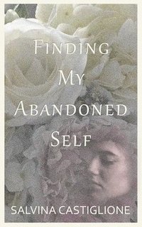 bokomslag Finding My Abandoned Self