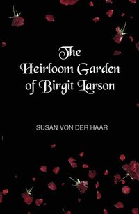 bokomslag The Heirloom Garden of Birgit Larson
