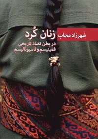 bokomslag Kurdish Women at the Core of the Historical Contradictions on Feminism and Nationalism