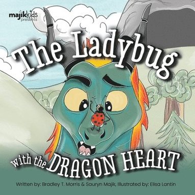 Bradley T Morris - Ladybug With The Dragon Heart, Häftad