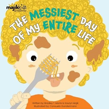 Bradley T Morris - Messiest Day Of My Entire Life, Häftad