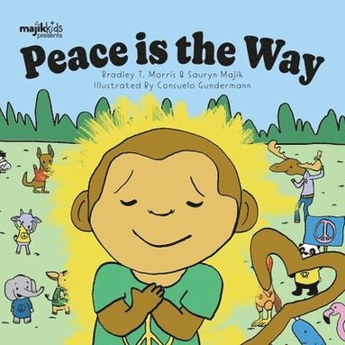 Bradley T Morris, Consuelo Gunderman - Peace Is The Way, Häftad