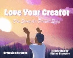 Quuia Charleson - Love Your Creator: The Story of a Prayer Song, Häftad
