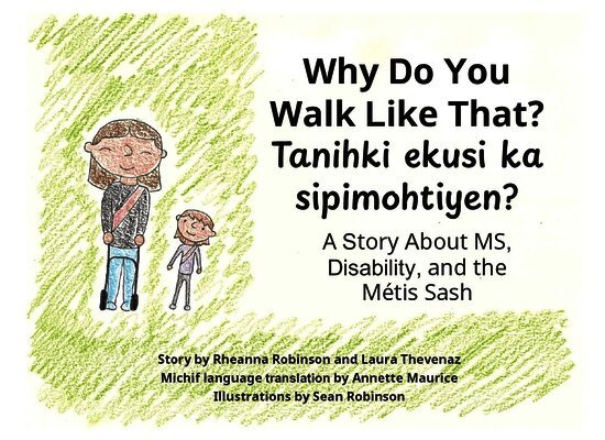 Why Do You Walk Like That?/Tanihki Ekusi Ka Sipimohtiyen?: A Story about Ms, Disability, and the Métis Sash