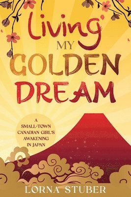 Lorna Stuber, TBD, Tbd - Living My Golden Dream, Häftad