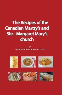 The Recipes of the Canadian Martyrs and Ste. Margaret Mary's chuch 1