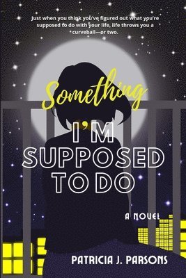Patricia J Parsons, Patricia J. Parsons - Something I'm Supposed to Do, Häftad