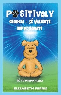 bokomslag Positively Georgia - Sé valiente, impresiónate, Sé tu propia raza