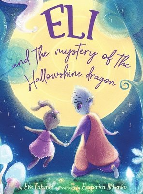 bokomslag Eli And The Mystery Of The Hallowshine Dragon