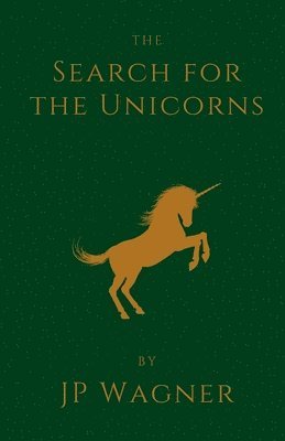 J P Wagner, Beth Wagner - Search for the Unicorns, Häftad