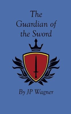 J P Wagner, Beth Wagner - Guardian of the Sword, Häftad