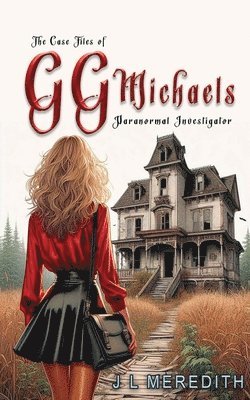 bokomslag The Case Files of GG Michaels Paranormal Investigator