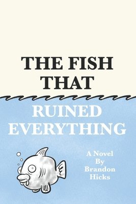 The Fish That Ruined Everything 1